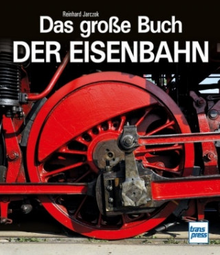 Könyv Das große Buch der Eisenbahn Reinhard Jarczok