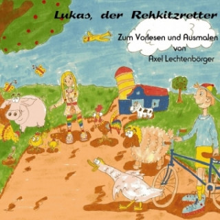Könyv Lukas, der Rehkitzretter Axel Lechtenbörger