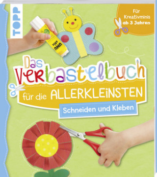 Książka Das Verbastelbuch für die Allerkleinsten. Schneiden und Kleben 