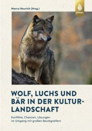 Buch Wolf, Luchs und Bär in der Kulturlandschaft Marco Heurich