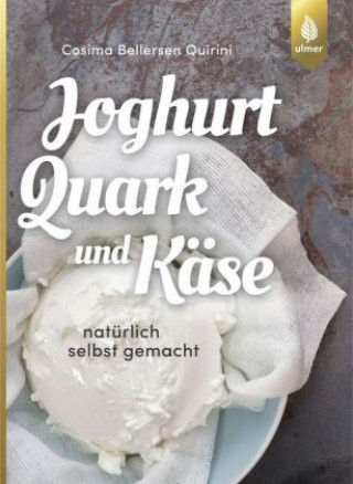 Kniha Joghurt, Quark und Käse Cosima Bellersen Quirini