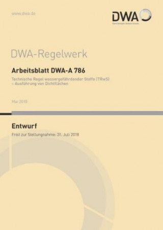 Carte Arbeitsblatt DWA-A 786 Technische Regel wassergefährdender Stoffe (TRwS) - Ausführung von Dichtflächen (Entwurf) Abwasser und Abfall (DWA) Deutsche Vereinigung für Wasserwirtschaft