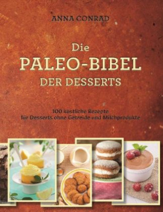 Kniha Die Paleo-Bibel der Desserts Anna Conrad