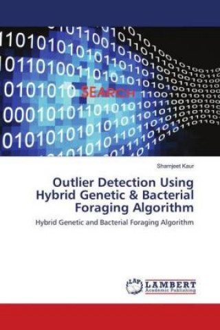 Knjiga Outlier Detection Using Hybrid Genetic & Bacterial Foraging Algorithm Sharnjeet Kaur