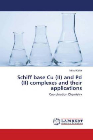 Książka Schiff base Cu (II) and Pd (II) complexes and their applications Mukul Kalita