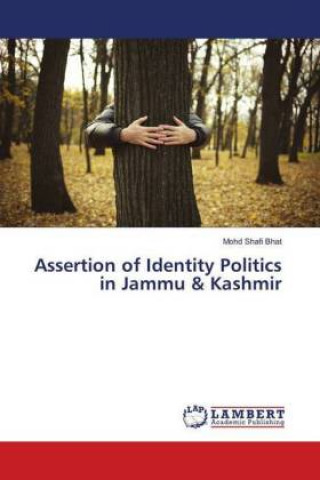 Carte Assertion of Identity Politics in Jammu & Kashmir Mohd Shafi Bhat