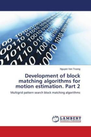 Kniha Development of block matching algorithms for motion estimation. Part 2 Nguyen van Truong