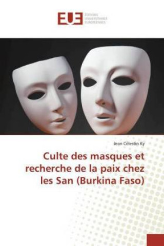 Kniha Culte des masques et recherche de la paix chez les San (Burkina Faso) Jean Célestin Ky