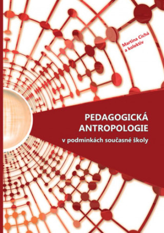 Carte Pedagogická antropologie v podmínkách současné školy Martina Cichá