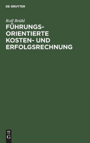Kniha Fuhrungsorientierte Kosten- und Erfolgsrechnung Rolf Brühl