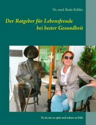 Buch Der Ratgeber für Lebensfreude bei bester Gesundheit Bodo Köhler