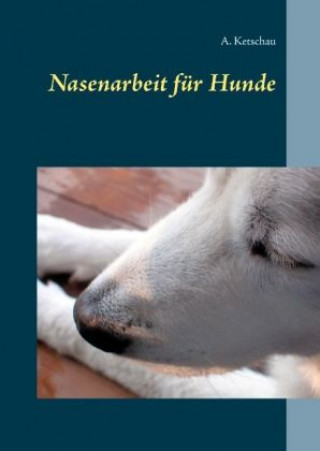 Książka Nasenarbeit für Hunde A. Ketschau