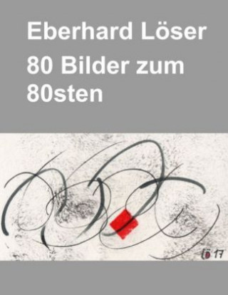 Книга Eberhard Löser 80 Bilder zum 80sten Eberhard Löser