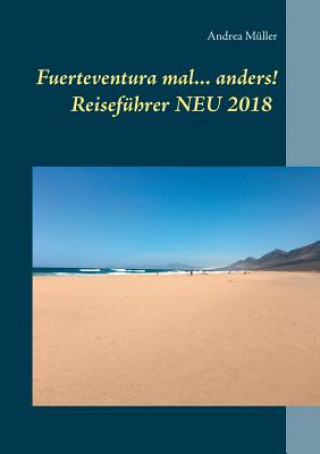 Knjiga Fuerteventura mal ... anders! Reisefuhrer NEU 2018 Andrea Muller