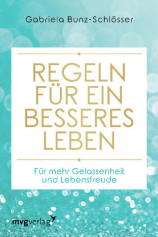 Książka Bunz-Schlösser, G: Regeln für ein besseres Leben Gabriela Bunz-Schlösser