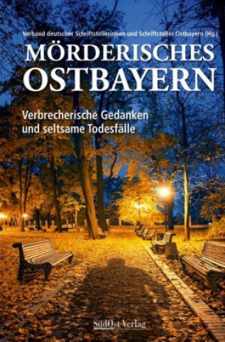Buch Mörderisches Ostbayern Verband deutscher Schriftstellerinnen und Schriftsteller Ostbayern