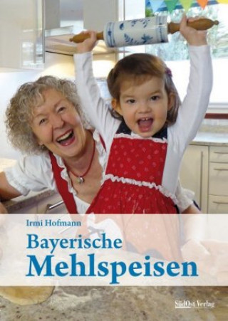 Könyv Bayerische Mehlspeisen Irmi Hofmann