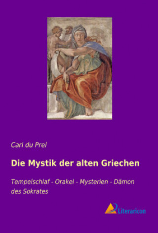 Kniha Die Mystik der alten Griechen Carl du Prel