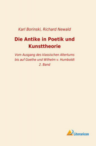 Knjiga Die Antike in Poetik und Kunsttheorie Karl Borinski