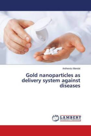 Könyv Gold nanoparticles as delivery system against diseases Ardhendu Mandal