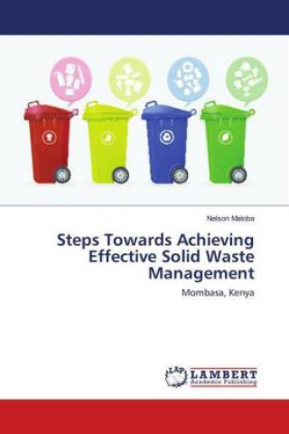 Knjiga Steps Towards Achieving Effective Solid Waste Management Nelson Maloba