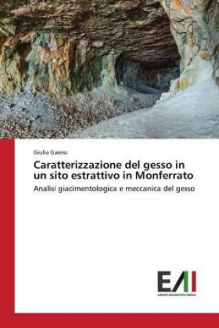 Kniha Caratterizzazione del gesso in un sito estrattivo in Monferrato Giulia Gaiero