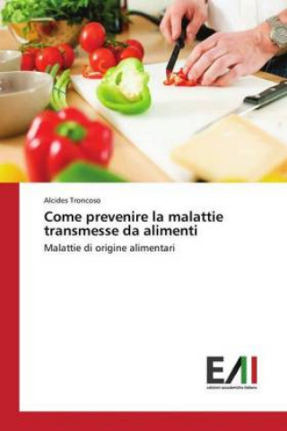 Книга Come prevenire la malattie transmesse da alimenti Alcides Troncoso