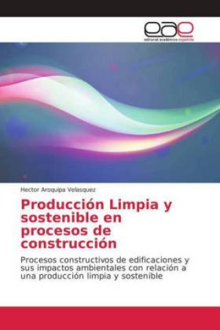 Kniha Produccion Limpia y sostenible en procesos de construccion Héctor Aroquipa Velasquez
