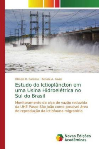 Kniha Estudo do Ictioplancton em uma Usina Hidroeletrica no Sul do Brasil Olímpio R. Cardoso