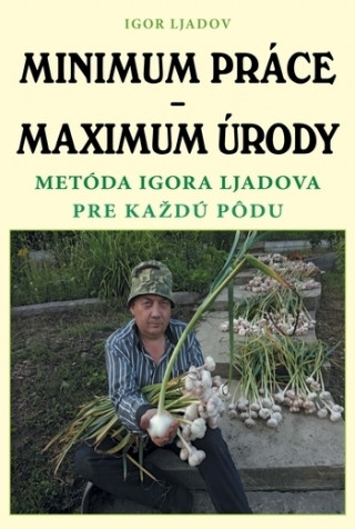 Kniha Minimum práce - Maximum úrody Igor Ljadov