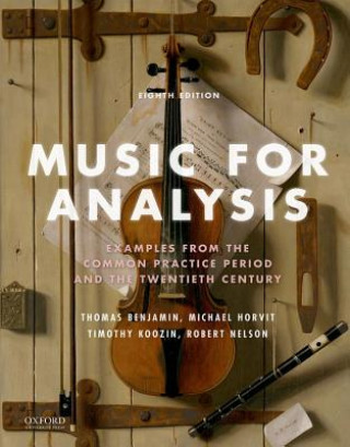 Könyv Music for Analysis: Examples from the Common Practice Period and the Twentieth Century Thomas Benjamin