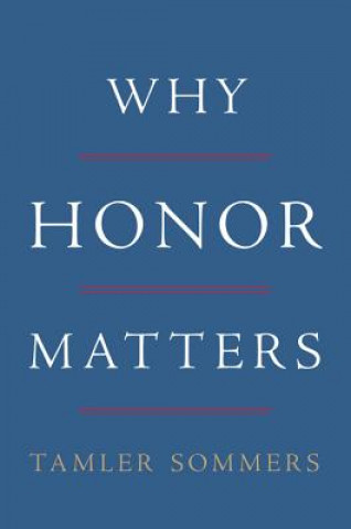 Kniha Why Honor Matters Tamler Sommers