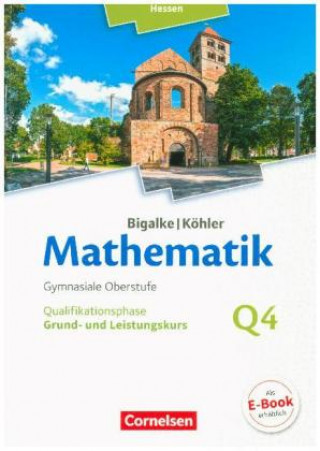 Kniha Bigalke/Köhler: Mathematik - Hessen - Ausgabe 2016 - Grund- und Leistungskurs 4. Halbjahr Anton Bigalke