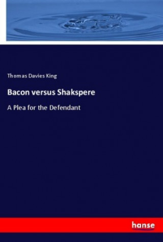 Carte Bacon versus Shakspere Thomas Davies King