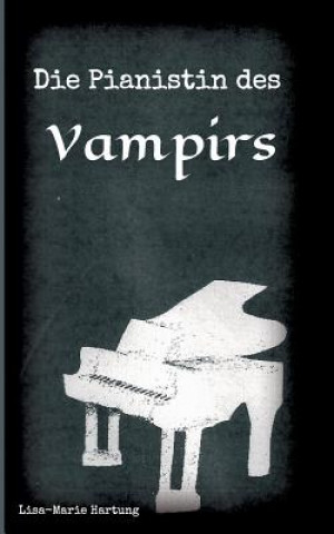 Książka Die Pianistin des Vampirs Lisa-Marie Hartung