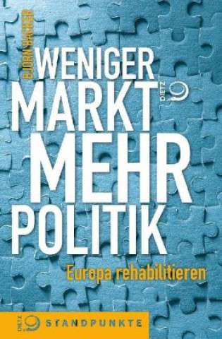 Kniha Weniger Markt, mehr Politik Björn Hacker