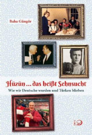 Könyv Hüzün ... das heißt Sehnsucht Baha Güngör