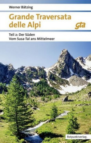Kniha Grande Traversata delle Alpi Süden Teil 2 Werner Bätzing