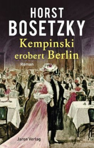 Könyv Kempinski erobert Berlin Horst Bosetzky