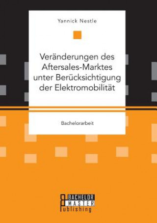 Książka Veranderungen des Aftersales-Marktes unter Berucksichtigung der Elektromobilitat Yannick Nestle