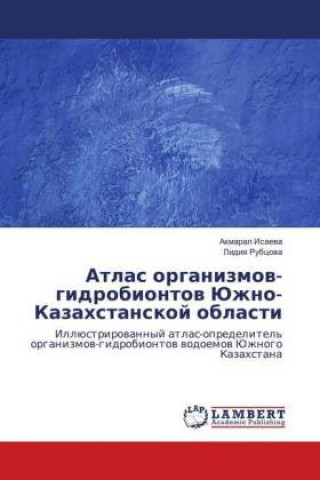 Könyv Atlas organizmow-gidrobiontow Juzhno-Kazahstanskoj oblasti Akmaral Isaeva
