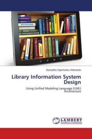 Knjiga Library Information System Design Sympathy Ogechukwu Arikwandu
