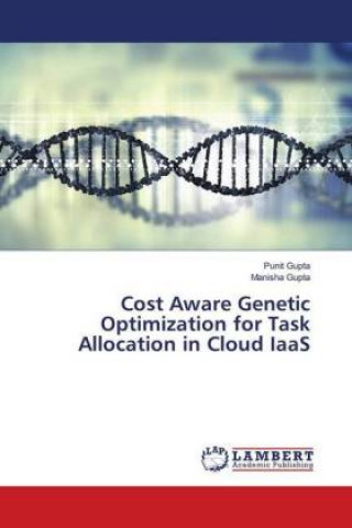 Βιβλίο Cost Aware Genetic Optimization for Task Allocation in Cloud IaaS Punit Gupta