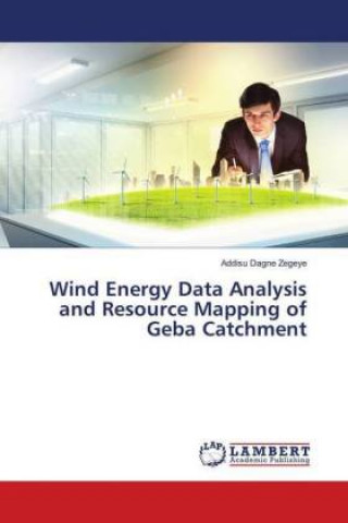 Kniha Wind Energy Data Analysis and Resource Mapping of Geba Catchment Addisu Dagne Zegeye