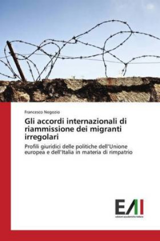 Carte Gli accordi internazionali di riammissione dei migranti irregolari Francesco Negozio