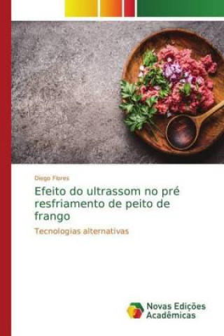 Книга Efeito do ultrassom no pre resfriamento de peito de frango Diego Flores