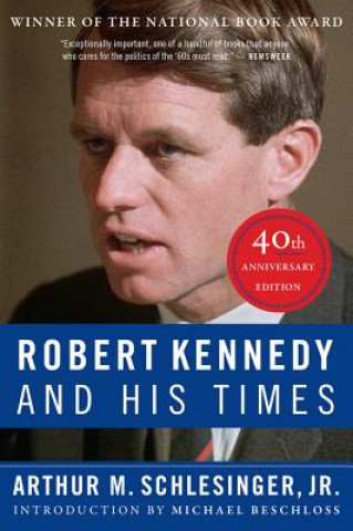 Könyv Robert Kennedy and His Times: 40th Anniversary Edition Arthur M Schlesinger