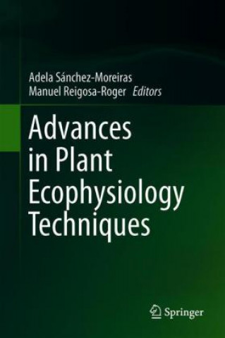 Kniha Advances in Plant Ecophysiology Techniques Adela M. Sánchez-Moreiras