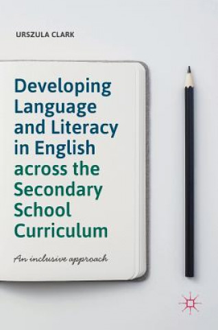 Libro Developing Language and Literacy in English across the Secondary School Curriculum Urszula Clark