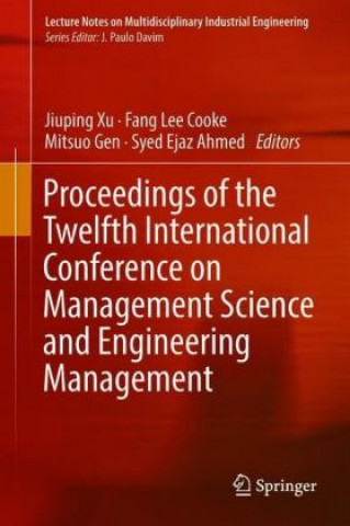 Book Proceedings of the Twelfth International Conference on Management Science and Engineering Management Jiuping Xu